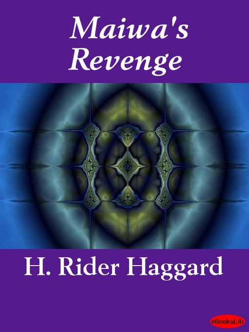 Title details for Maiwa's Revenge by H. Rider Haggard - Available